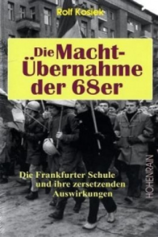 Könyv Die Macht-Übernahme der 68er Rolf Kosiek