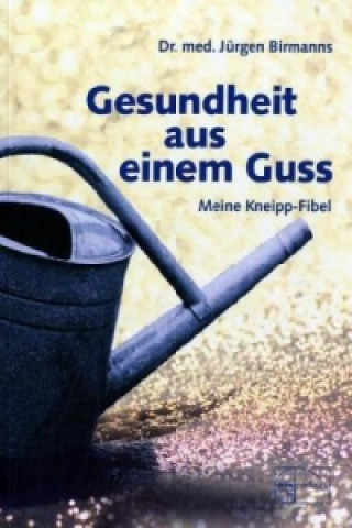 Kniha Gesundheit aus einem Guss Jürgen Birmanns