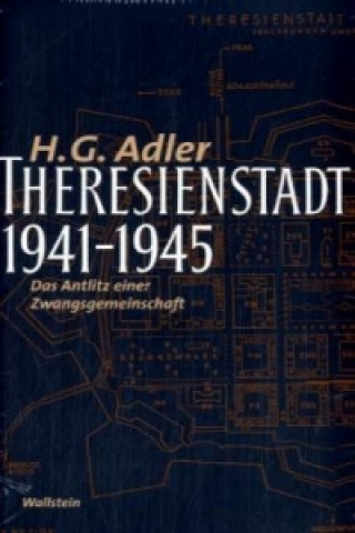 Carte Theresienstadt 1941-1945 Hans G. Adler