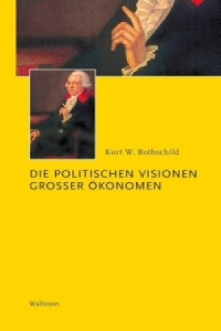 Carte Die politischen Visionen grosser Ökonomen Kurt W. Rothschild