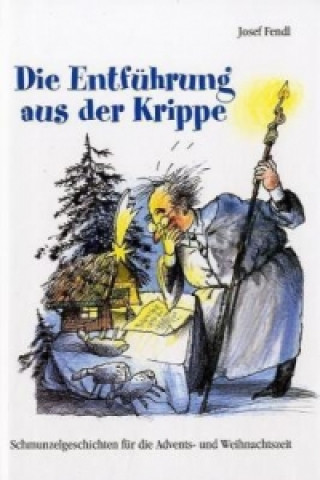 Libro Die Entführung aus der Krippe Josef Fendl