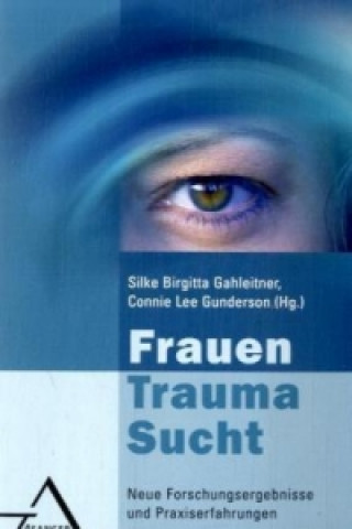 Kniha Frauen - Trauma - Sucht Silke B. Gahleitner
