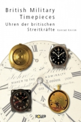 Kniha British Military Timepieces. Uhren der britischen Streitkräfte Konrad Knirim