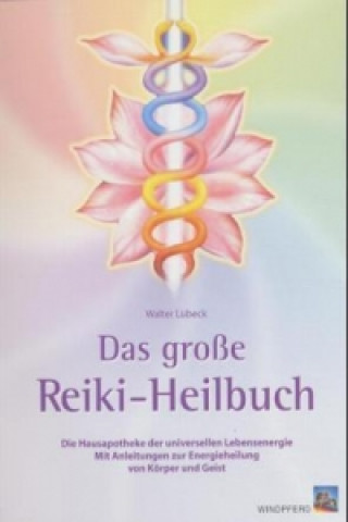 Könyv Das große Reiki-Heilbuch Walter Lübeck