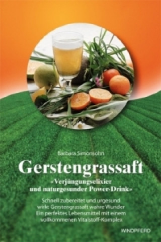 Book Gerstengrassaft - "Verjüngungselixier und naturgesunder Power-Drink" Barbara Simonsohn
