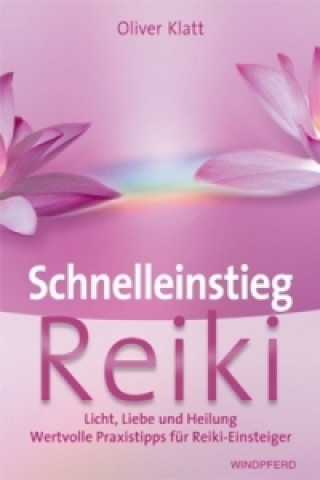 Kniha Schnelleinstieg Reiki Oliver Klatt