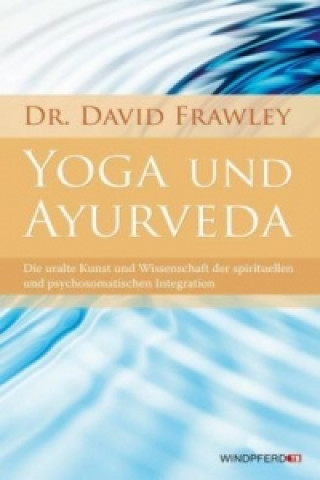 Kniha Yoga und Ayurveda David Frawley