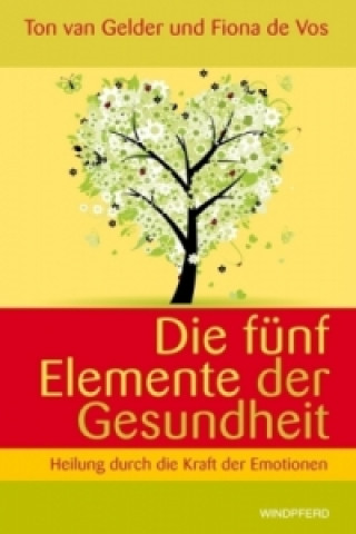 Libro Die fünf Elemente der Gesundheit Ton van Gelder