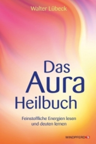 Knjiga Das Aura-Heilbuch Walter Lübeck