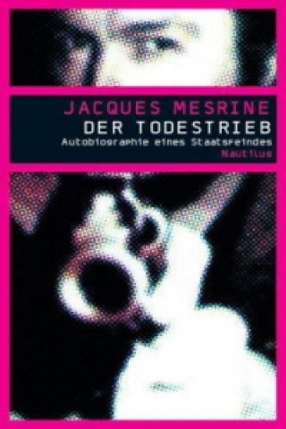 Kniha Der Todestrieb Jacques Mesrine