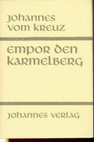 Kniha Sämtliche Werke / Empor den Karmelberg ohannes vom Kreuz