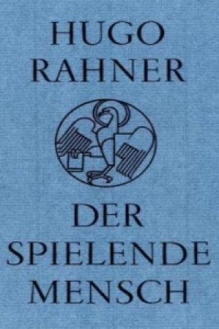 Könyv Der spielende Mensch Hugo Rahner