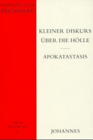 Könyv Kleiner Diskurs über die Hölle. Apokatastasis Hans U. von Balthasar