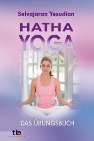 Könyv Hatha-Yoga Selvarajan Yesudian