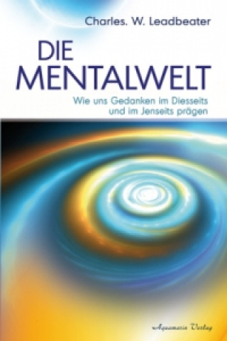 Kniha Die Mentalwelt Charles W. Leadbeater