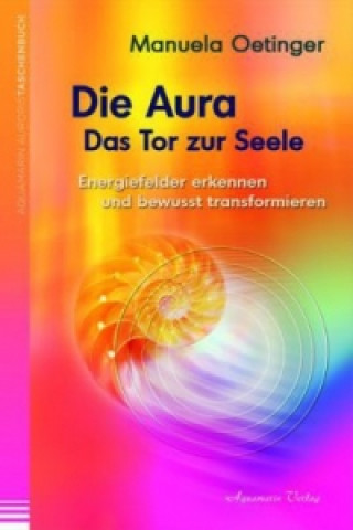 Kniha Die Aura, Das Tor zur Seele Manuela Oetinger