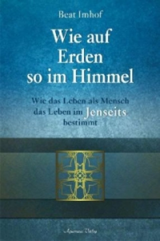 Kniha Wie auf Erden so im Himmel Beat Imhof