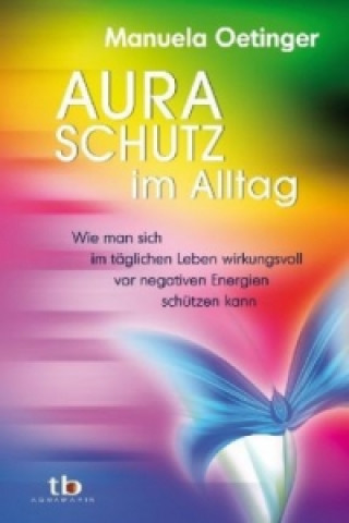 Kniha Aura-Schutz im Alltag Manuela Oetinger