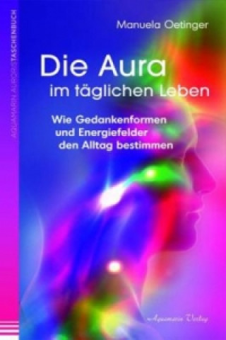 Kniha Die Aura im täglichen Leben Manuela Oetinger