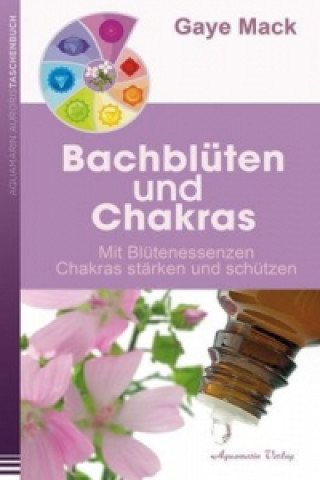 Kniha Bachblüten und Chakras Gaye Mack