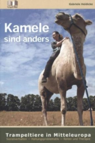 Book Kamele sind anders - Trampeltiere in Mitteleuropa Gabriele Heidicke