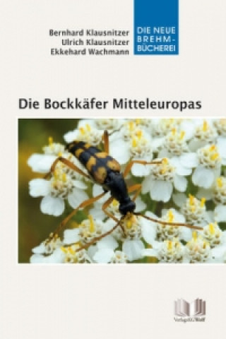 Carte Die Bockkäfer Mitteleuropas - Gesamtausgabe, 2 Teile Bernhard Klausnitzer