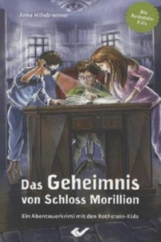 Könyv Die Rothstein-Kids - Das Geheimnis von Schloss Morillion Anke Hillebrenner