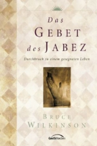 Könyv Das Gebet des Jabez * / Das Gebet des Jabez Bruce Wilkinson