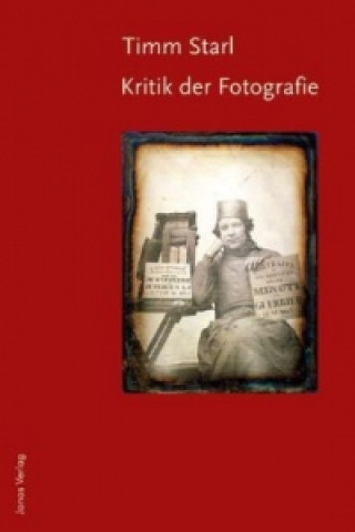 Книга Kritik der Fotografie Timm Starl