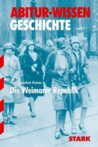 Carte STARK Abitur-Wissen - Geschichte Die Weimarer Republik Hans J. Kaiser