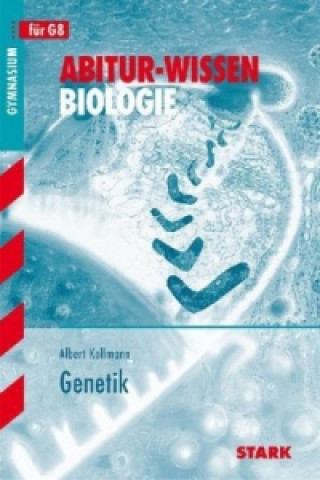 Knjiga STARK Abitur-Wissen - Biologie - Genetik Albert Kollmann