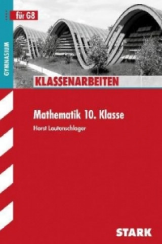 Könyv STARK Schulaufgaben Gymnasium - Mathematik 10. Klasse Horst Lautenschlager