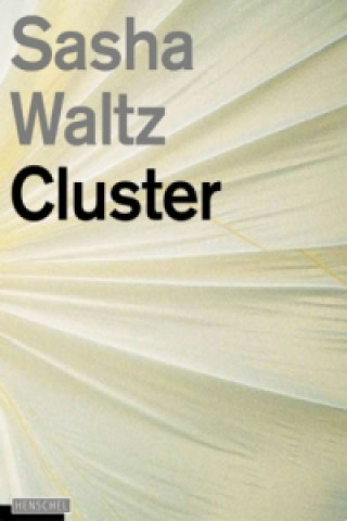 Kniha Cluster, Sasha Waltz 