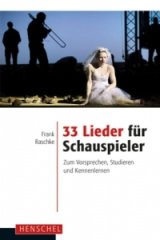 Kniha 33 Lieder für Schauspieler Frank Raschke