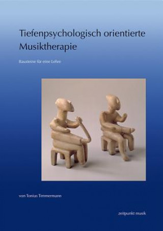 Kniha Tiefenpsychologisch orientierte Musiktherapie Tonius Timmermann