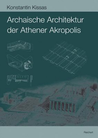 Knjiga Archaische Architektur der Athener Akropolis, m. CD-ROM Konstantin Kissas