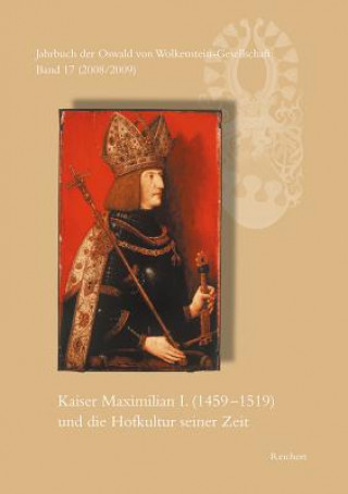 Kniha Kaiser Maximilian I. (1459 bis 1519) und die Hofkultur seiner Zeit Sieglinde Hartmann