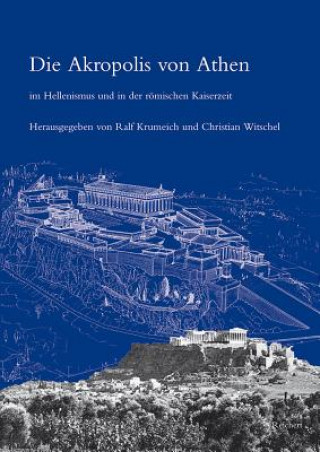 Книга Die Akropolis von Athen im Hellenismus und in der römischen Kaiserzeit Ralf Krumeich