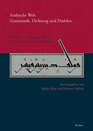 Könyv Arabische Welt. Grammatik, Dichtung und Dialekte Shabo Talay