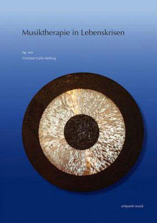 Könyv Musiktherapie in Lebenskrisen Christian Galle-Hellwig