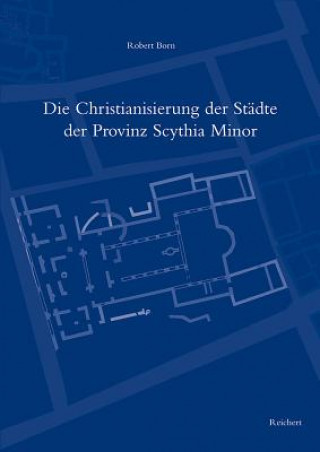 Carte Die Christianisierung der Städte der Provinz Scythia Minor Robert Born