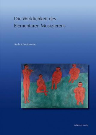 Buch Die Wirklichkeit des Elementaren Musizierens Ruth Schneidewind