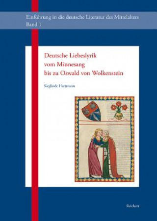 Könyv Deutsche Liebeslyrik vom Minnesang bis zu Oswald von Wolkenstein oder die Erfindung der Liebe im Mittelalter Sieglinde Hartmann