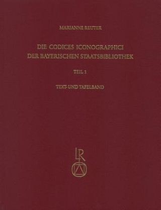 Kniha Die Codices iconographici der Bayerischen Staatsbibliothek. Tl.1 Marianne Reuter
