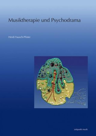 Kniha Musiktherapie und Psychodrama Heidi Fausch-Pfister