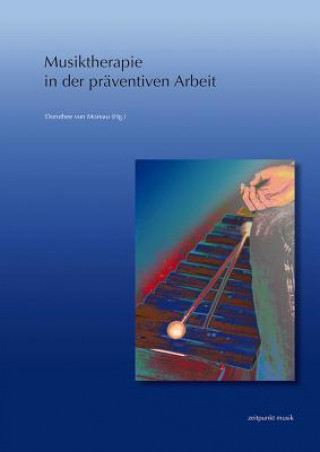 Könyv Musiktherapie in der präventiven Arbeit Dorothee von Moreau