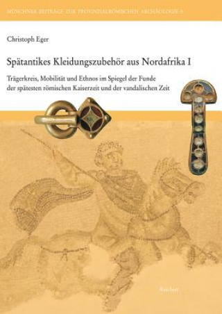 Carte Spätantikes Kleidungszubehör aus Nordafrika. Bd.1 Christoph Eger