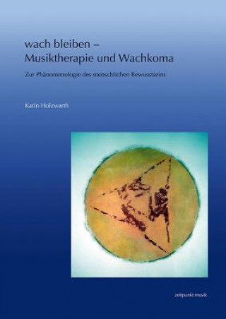 Kniha wach bleiben - Musiktherapie und Wachkoma, m. Audio-CD Karin Holzwarth