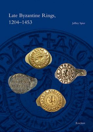Carte Late Byzantine Rings, 1204 - 1453 Jeffrey Spier