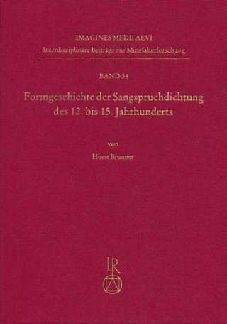 Könyv Formgeschichte der Sangspruchdichtung des 12. bis 15. Jahrhunderts Horst Brunner